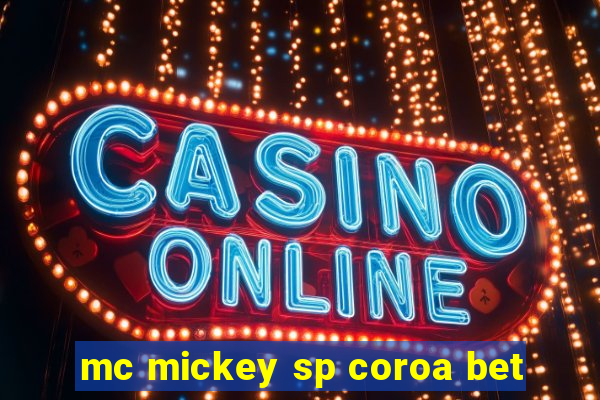 mc mickey sp coroa bet